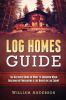 Log_Homes_Guide___The_Ultimate_Guide_on_What_to_Consider_When_Building_or_Purchasing_a_Log_House_or_Log_Cabin
