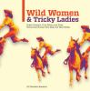Wild_Women_and_Tricky_Ladies___Rodeo_Cowgirls__Trick_Riders__and_Other_Performing_Women_Who_Made_the_West_Wilder