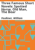 Three_famous_short_novels__spotted_horse__old_man__the_bear