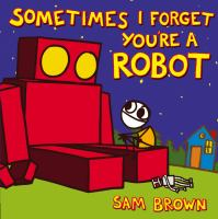 Sometimes_I_forget_you_re_a_robot