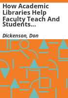 How_academic_libraries_help_faculty_teach_and_students_learn