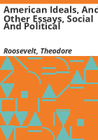 American_ideals__and_other_essays__social_and_political