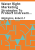 Water_right_marketing_strategies_to_protect_instream_flows_in_Colorado